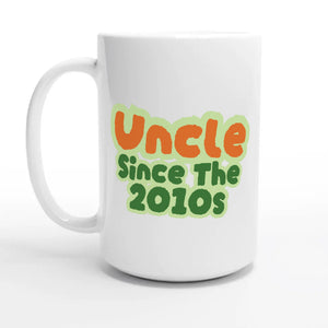 Uncle / Since The 2010s — 15oz coffee mug, other side