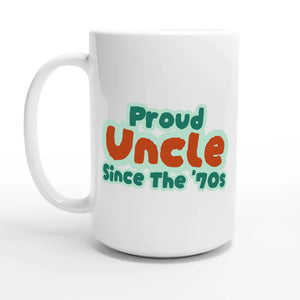 Proud Uncle • Since The '70s — 15oz coffee mug, other side