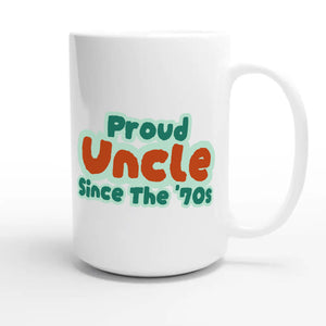 Proud Uncle • Since The '70s — cute 15oz white coffee mug