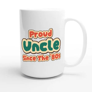 Proud Uncle • Since The '80s — cute 15oz white coffee mug
