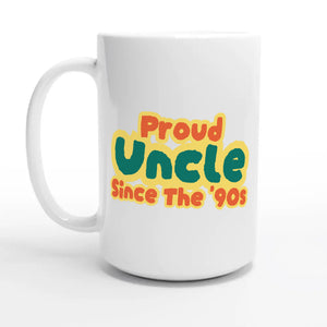 Proud Uncle • Since The '90s — 15oz coffee mug, other side