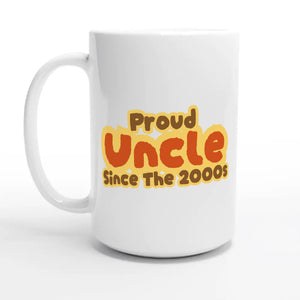Proud Uncle • Since The 2000s — 15oz coffee mug, other side