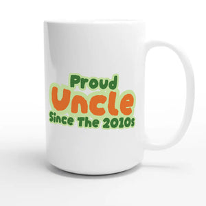 Proud Uncle • Since The 2010s — cute 15oz white coffee mug