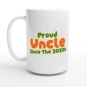 Proud Uncle • Since The 2020s — 15oz coffee mug, other side