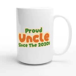 Proud Uncle • Since The 2020s — cute 15oz white coffee mug