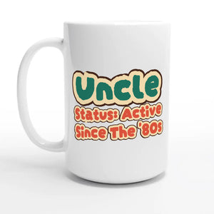 Uncle Status: Active Since The '80s — 15oz coffee mug, other side