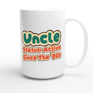 Uncle Status: Active Since The '80s — cute 15oz white coffee mug