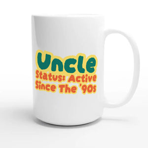 Uncle Status: Active Since The '90s — cute 15oz white coffee mug