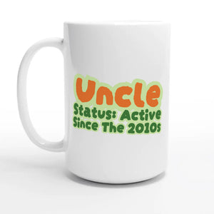 Uncle Status: Active Since The 2010s — 15oz coffee mug, other side