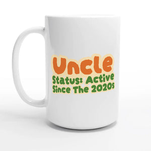 Uncle Status: Active Since The 2020s — 15oz coffee mug, other side