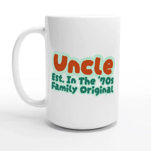 Uncle • Est. In The '70s • Family Original — 15oz coffee mug, other side