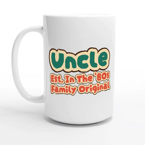 Uncle • Est. In The '80s • Family Original — 15oz coffee mug, other side