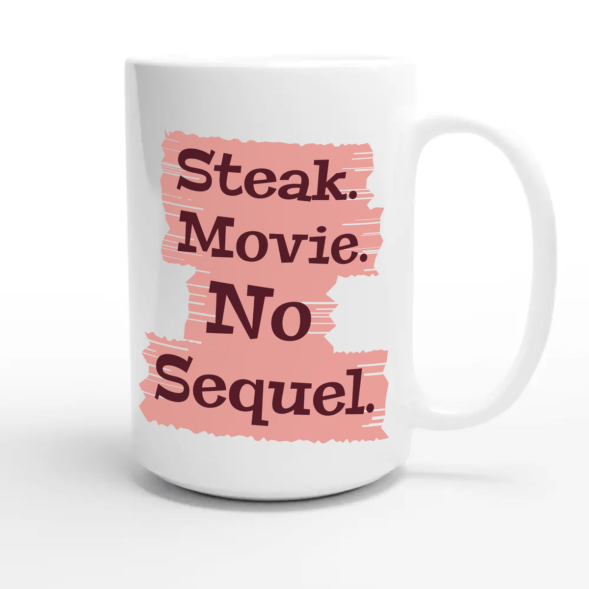 Steak. Movie. No Sequel — funny 15oz white coffee mug