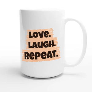 Love. Laugh. Repeat — funny 15oz white coffee mug