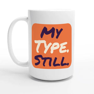 My Type. Still — 15oz coffee mug, other side