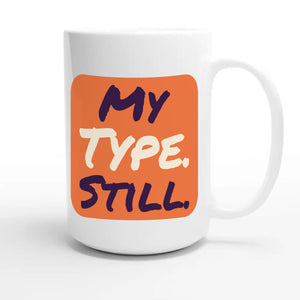 My Type. Still — cute 15oz white coffee mug