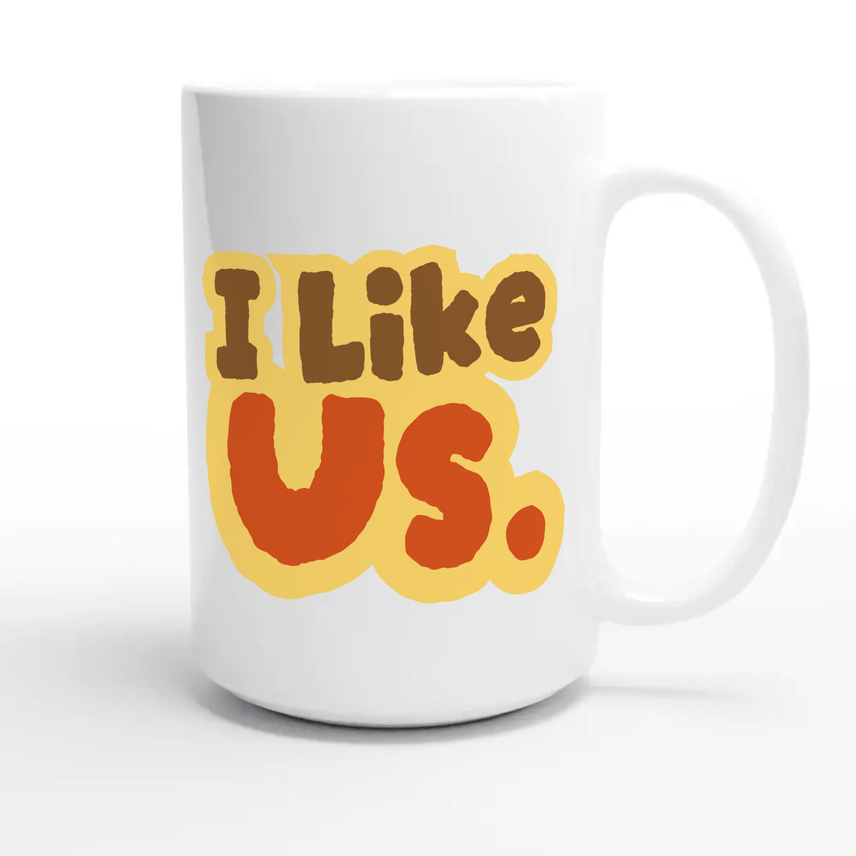 I Like Us — cute 15oz white coffee mug