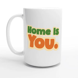Home Is You — 15oz coffee mug, other side