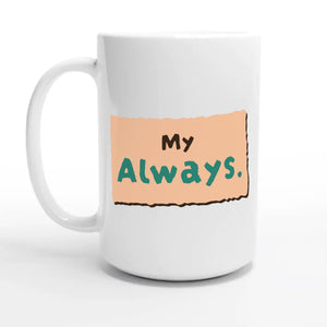 My Always — 15oz coffee mug, other side