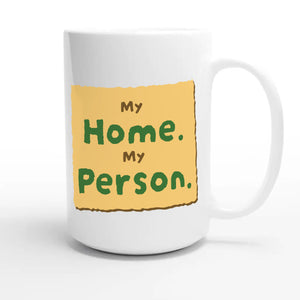 My Home. My Person — heartfelt 15oz white coffee mug