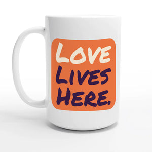 Love Lives Here — 15oz coffee mug, other side