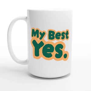 My Best Yes — 15oz coffee mug, other side