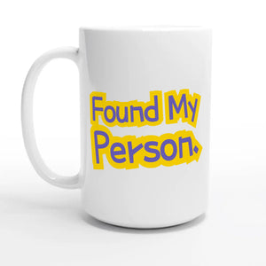 Found My Person — 15oz coffee mug, other side