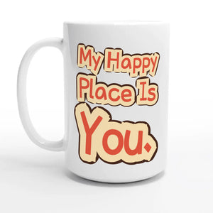 My Happy Place Is You — 15oz coffee mug, other side