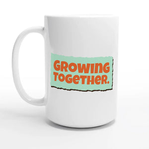 Growing Together — 15oz coffee mug, other side