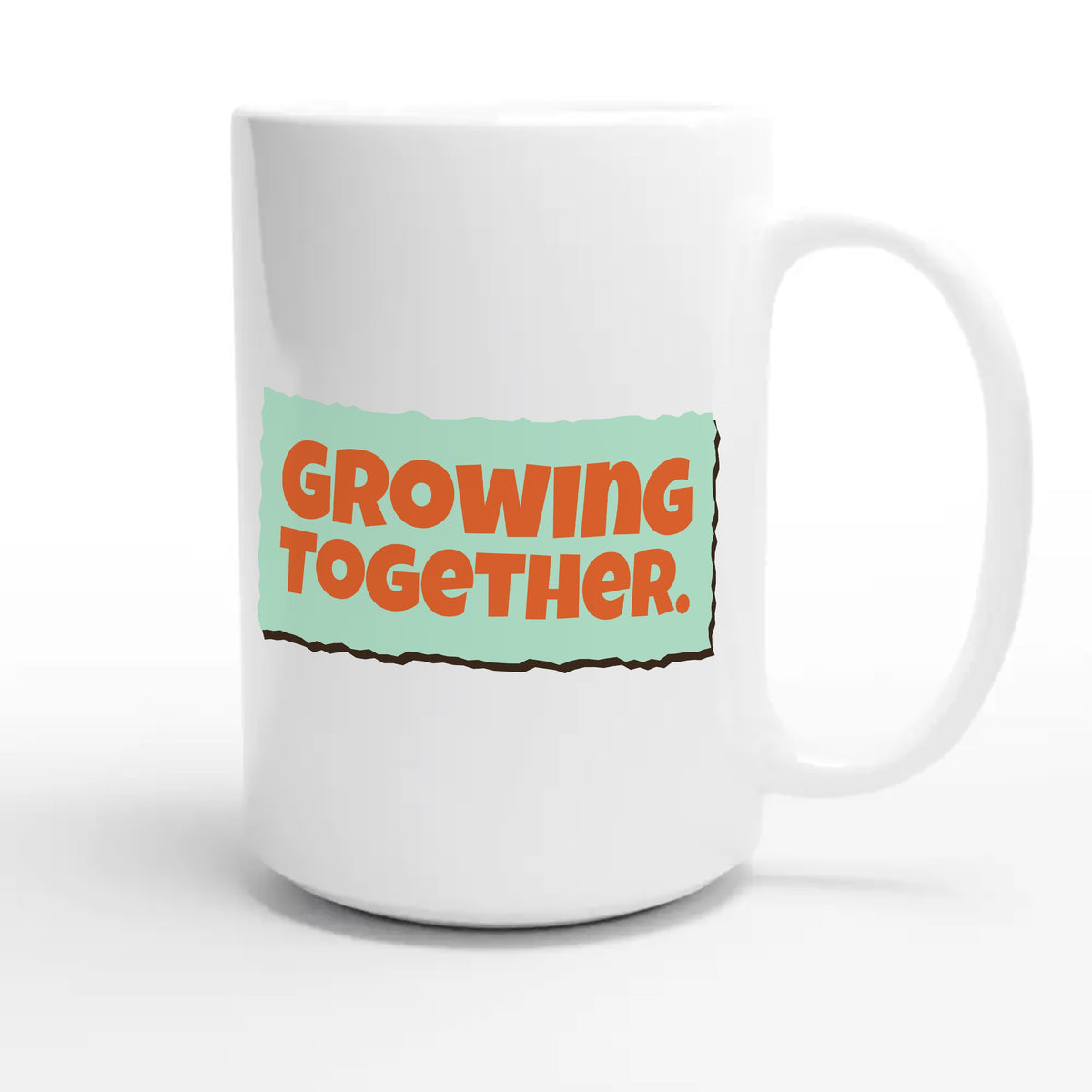 Growing Together — heartfelt 15oz white coffee mug