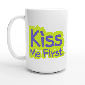 Kiss Me First — 15oz coffee mug, other side
