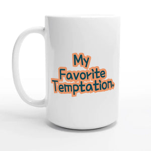 My Favorite Temptation — 15oz coffee mug, other side