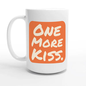 One More Kiss — 15oz coffee mug, other side