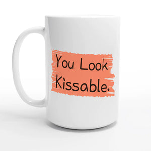 You Look Kissable — 15oz coffee mug, other side