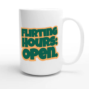 Flirting Hours: Open — funny 15oz white coffee mug