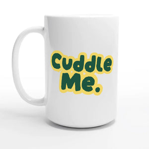 Cuddle Me — 15oz coffee mug, other side