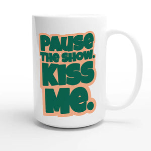 Pause The Show. Kiss Me — cute 15oz white coffee mug