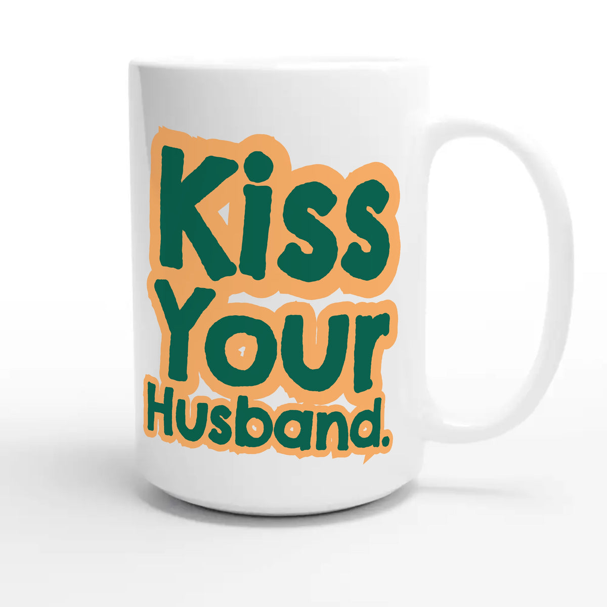 Kiss Your Husband — cute 15oz white coffee mug