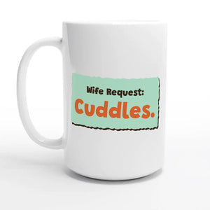 Wife Request: Cuddles — 15oz coffee mug, other side