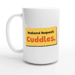 Husband Request: Cuddles — 15oz coffee mug, other side