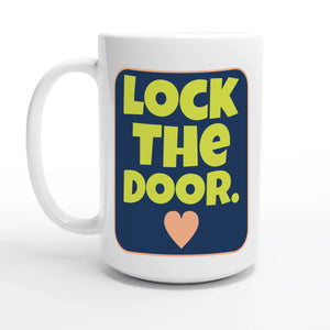 Lock The Door. ♥ — 15oz coffee mug, other side