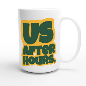Us After Hours — funny 15oz white coffee mug