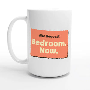 Wife Request: Bedroom. Now — 15oz coffee mug, other side