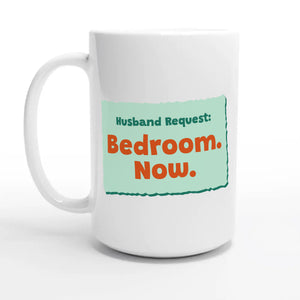Husband Request: Bedroom. Now — 15oz coffee mug, other side