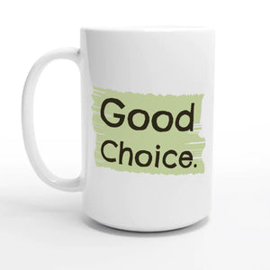 Good Choice — 15oz coffee mug, other side