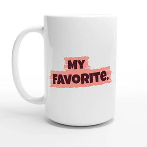 My Favorite — 15oz coffee mug, other side