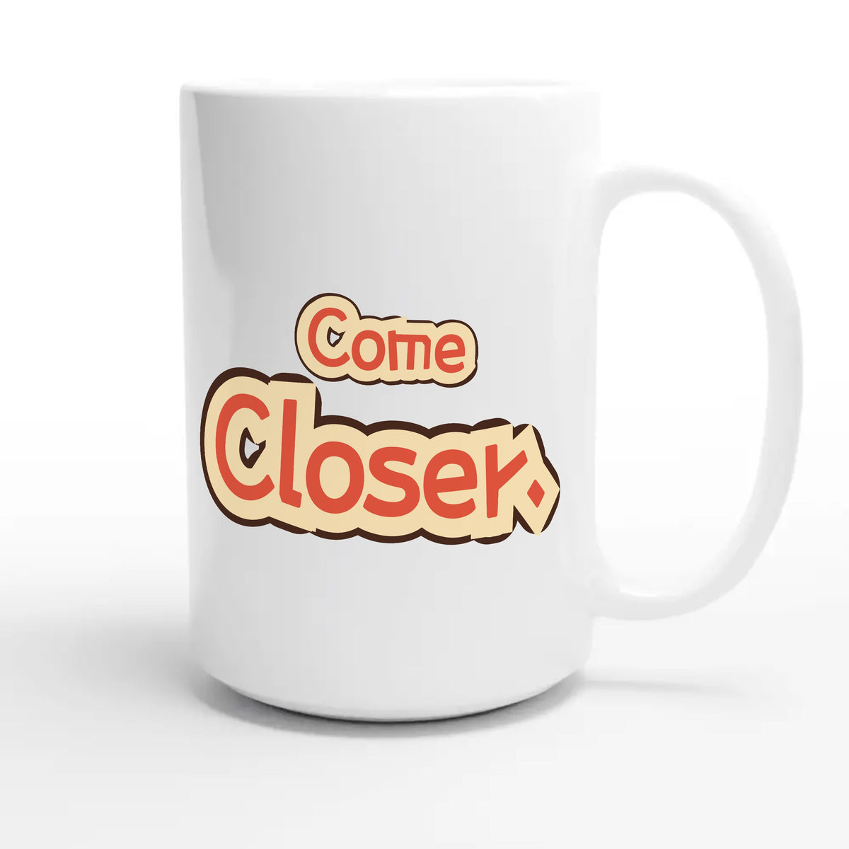 Come Closer — cute 15oz white coffee mug