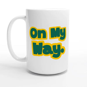 On My Way — 15oz coffee mug, other side