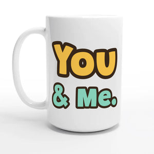 You & Me — 15oz coffee mug, other side