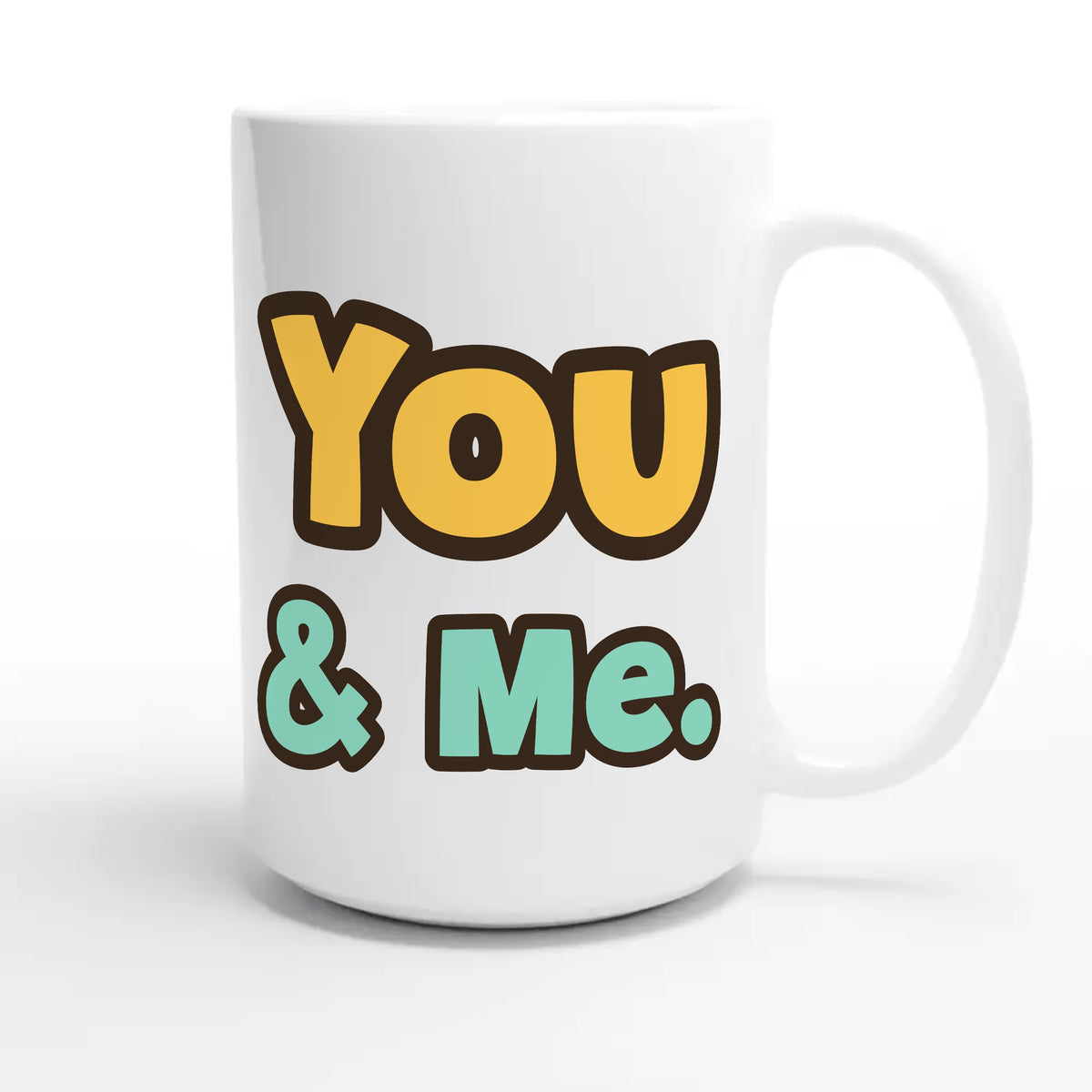 You & Me — heartfelt 15oz white coffee mug